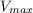 $V_{max}$