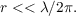 $r << \lambda/2\pi.$