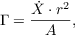 $$\Gamma = \frac{\dot{X}\cdot{r}^2}{A},$$